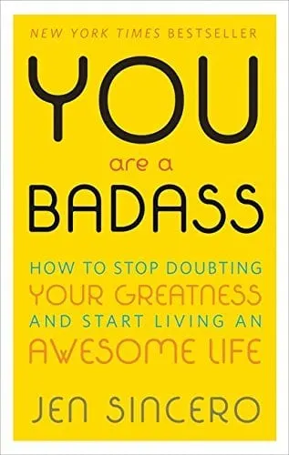 You Are a Badass How to Stop Doubting Your Greatness and Start Living an Awesome Life